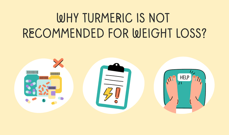 Turmeric is not good for weight loss if you're in certain medications, and overall safety tests are inconclusive